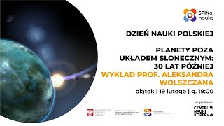 Planety poza Układem Słonecznym: 30 lat później - prof. Aleksander Wolszczan | Dzień Nauki Polskiej