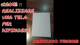 Tutorial come costruire una tela per dipingere fatta in casa in pochi minuti step by step