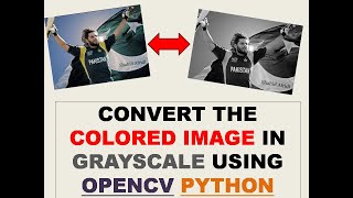 How to convert the #ColoredImage in #GrayScale | #openCV #Python