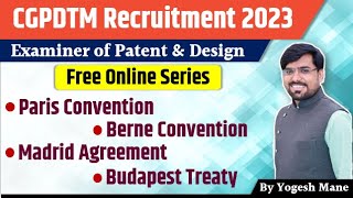 Paris and Berne Convention | Madrid Agreement | Budapest treaty | Lecture 6 | CGPDTM Recruitment