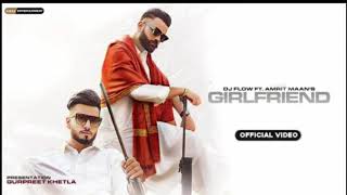 Girlfriend | DJ flow ft. Amrit Maan |New punjabi song 2020 | Girlfriend Amrit Maan!!