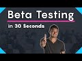 What is Beta Testing?   [ 30 Second Definition ]