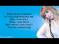 Taylor Swift - Gorgeous (lyrics)