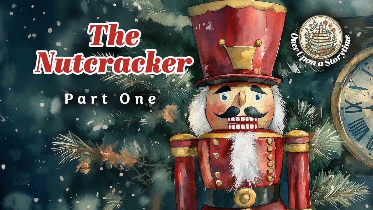 The Nutcracker Part 1 Read Aloud Christmas Storytime Holiday