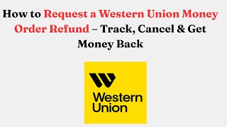 How to Request a Western Union Money Order Refund – Track, Cancel & Get Money Back