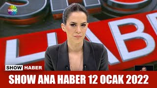 Show Ana Haber 12 Ocak 2022