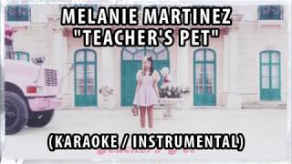 MELANIE MARTINEZ - TEACHER'S PET (KARAOKE / INSTRUMENTAL / LYRICS)