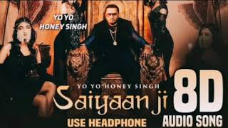SAIYAAN JI | yo yo honey Singh | Neha kakkar | 8D AUDIO SONG