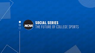 NCAA Social Series: The Future of College Sports
