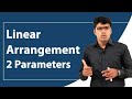 Linear Arrangement | Example - 13 | 2 Parameters