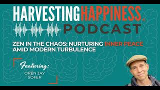 Zen in the Chaos: Nurturing Inner Peace Amid Modern Turbulence with Oren Jay Sofer