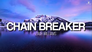 Chain Breaker - Zach Williams (Lyrics Video)