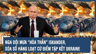 Toàn cảnh Quốc tế 3/12:Nga dội mưa “hỏa thần” Iskander, xóa sổ hàng loạt cứ điểm tập kết của Ukraine