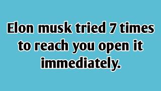 👉Elon Musk Tried 7 Times to Reach You Open it immediately...
