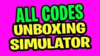10 All New Working Codes For Unboxing Simulator Roblox Videos - all unboxing simulator co unboxing simulator codes 2019