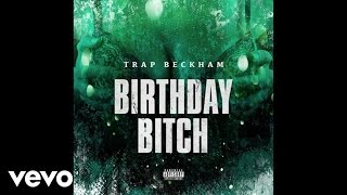 Trap Beckham - Birthday Bitch Audio