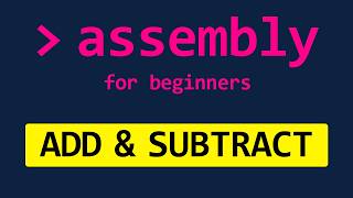 Learn to Add & Subtract in Assembly | Beginner Course | x86-64 Assembly Tutorial