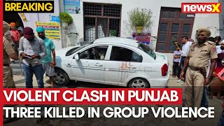 Breaking News | Three Killed in Violent Clash Between Groups in Punjab | NewsX