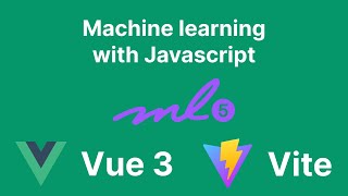 Getting started with Machine learning using Javascript! (Vue 3 + Vite + ml5.js)