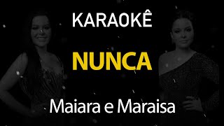 Nunca - Maiara e Maraísa (Karaokê Version)