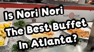 Is “Nori Nori” The Best Buffet In Atlanta?