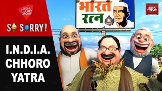 So Sorry: I.N.D.I.A. CHHORO YATRA | 2024 Elections | Congress | INDIA Vs NDA | Lok Sabha Elections