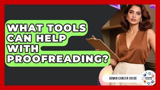 What Tools Can Help With Proofreading? - Admin Career Guide
