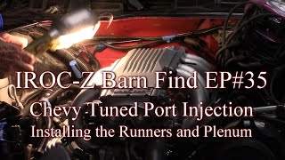 Install the TPI Runners and Plenum - 305 Chevy Tuned Port - IROC-Z Barn Find EP#35