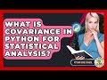 What Is Covariance In Python For Statistical Analysis? - Python Code School