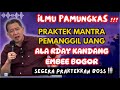 PRAKTEK MANTRA PEMANGGIL UANG RDAY BOGOR OLEH PAK HAJI DWI SUSANTO