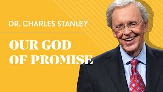 Our God Of Promise – Dr. Charles Stanley
