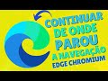 MICROSOFT EDGE CHROMIUM - COMO CONFIGURAR O NAVEGADOR PARA ABRIR AS PÁGINAS DE ONDE VOCÊ PAROU