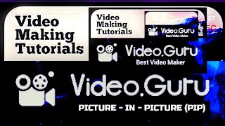 Video Maker App with Picture-In-Picture PIP // VIDEO GURU // Why Don't They Call It Video-In-Video??