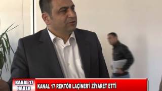 Kanal 17 Rektör Laçiner'i Ziyaret Etti