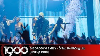 BigDaddy \u0026 Emily - Ồ Sao Bé Không Lắc [LIVE @ 1900 Future Hits]