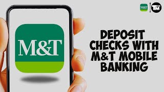 How to Deposit Checks with M&T Mobile Banking (2025)