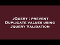jQuery : prevent Duplicate values using Jquery Validation