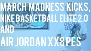 March Madness Kicks, Nike Elites, and Air Jordan XX8 PEs #TWIS - The Week In Sneaks