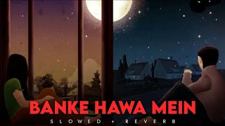 Ban Ke Hawa Mein Bezubaan Main[Slowed+Reverb]-Altamash Faridi| Reverb Sounds| Textaudio