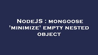 NodeJS : mongoose 'minimize' empty nested object