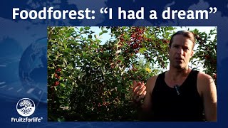 Foodforest: "I had a dream"