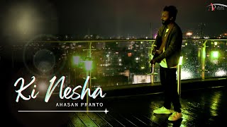 Ki Nesha || Unplugged || Ahasan Pranto