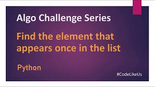 Algo Challenges | Find the single appearance element in a list | Python