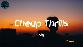 Sia - Cheap Thrills (Lyrics) | Baby I don't need dollar bills to have fun tonight
