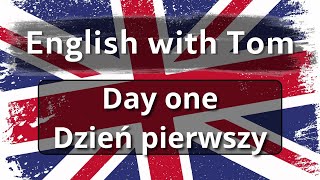 ANGIELSKI Z TOMEM DLA POCZĄTKUJĄCYCH | ENGLISH WITH TOM | DZIEŃ PIERWSZY | DAY ONE