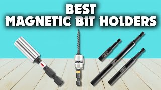 Best Magnetic Bit Holders 2025