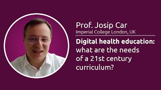 Digital health education - Prof. Josip Car