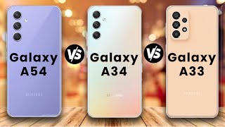 Samsung Galaxy A54 vs Samsung Galaxy A34 vs Samsung Galaxy A33 | Full Comparison