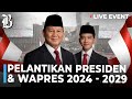 LIVE  Pelantikan Presiden dan Wakil Presiden RI 2024: Prabowo-Gibran