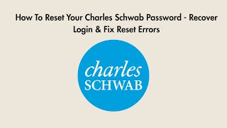 How To Reset Your Charles Schwab Password - Recover Login & Fix Reset Errors